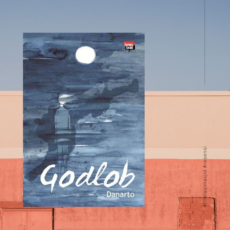 Godlob: Jalan Mabuk Danarto Godlob: Jalan Mabuk Danarto