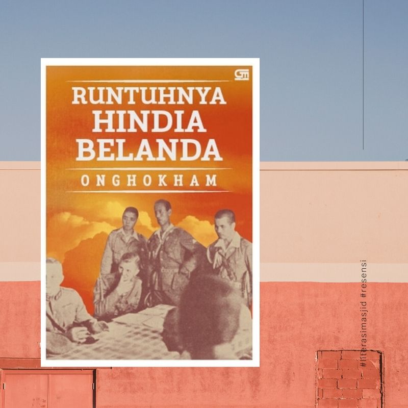 Melihat Runtuhnya Hindia Belanda Melihat Runtuhnya Hindia Belanda