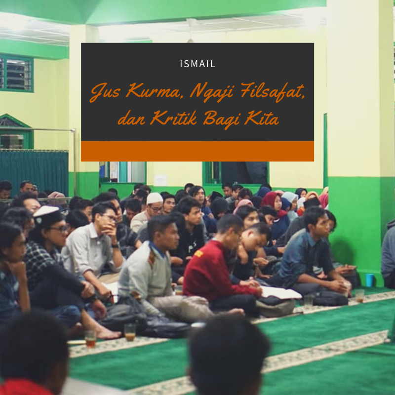 Jus Kurma, Ngaji Filsafat, dan Kritik Bagi Kita Jus Kurma, Ngaji Filsafat, dan Kritik Bagi Kita