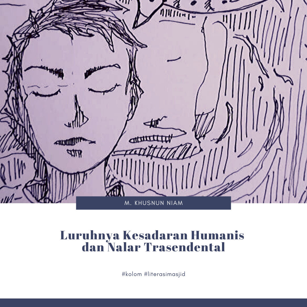 Luruhnya Kesadaran Humanis dan Nalar Trasendental Luruhnya Kesadaran Humanis dan Nalar Trasendental
