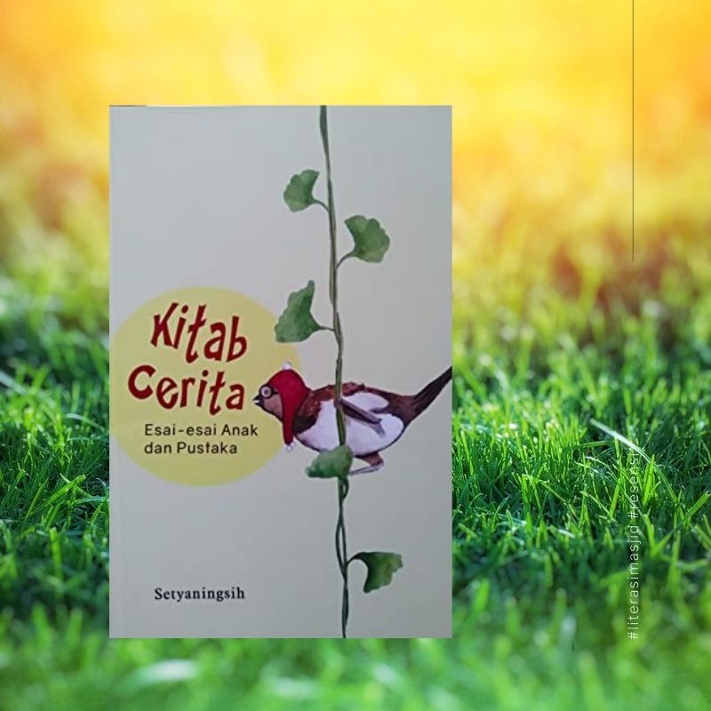 Merenungi Kelisanan dan Keaksaraan pada Cerita Anak Merenungi Kelisanan dan Keaksaraan pada Cerita Anak