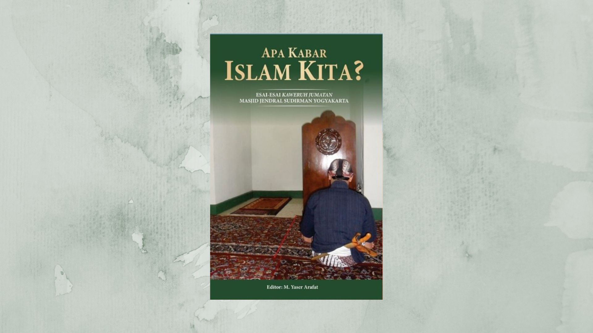 Apa Kabar Islam Kita? Apa Kabar Islam Kita?