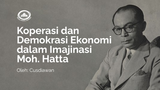 Koperasi dan Demokrasi Ekonomi dalam Imajinasi Moh. Hatta Koperasi dan Demokrasi Ekonomi dalam Imajinasi Moh. Hatta
