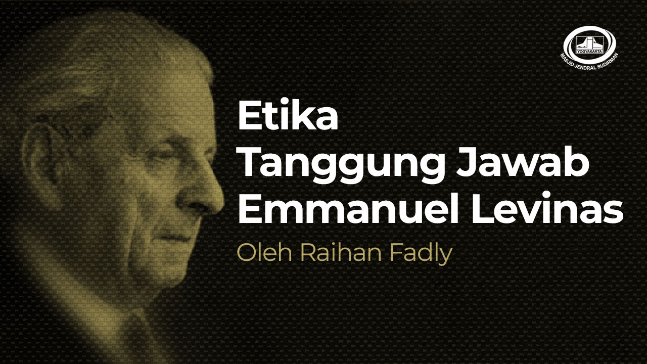 Etika Tanggung Jawab Emmanuel Levinas Etika Tanggung Jawab Emmanuel Levinas