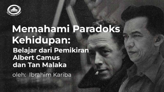 Memahami Paradoks Kehidupan: Belajar dari Pemikiran Albert Camus dan Tan Malaka Memahami Paradoks Kehidupan: Belajar dari Pemikiran Albert Camus dan Tan Malaka